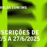 Bolsa ZUM/IMS 2025 – Inscrições abertas